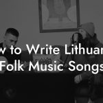 How to Write Lithuanian Folk Music Songs