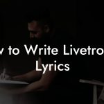 How to Write Livetronica Lyrics