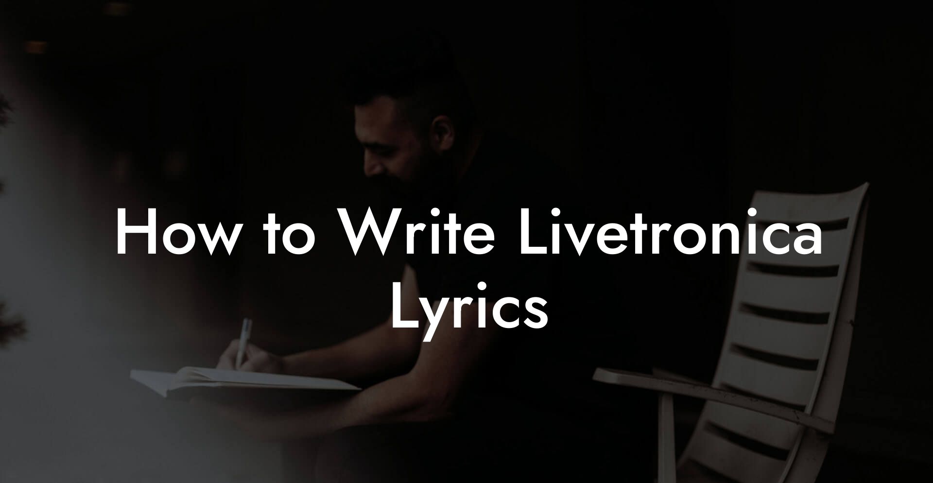 How to Write Livetronica Lyrics