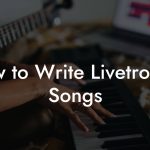How to Write Livetronica Songs