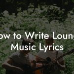 How to Write Lounge Music Lyrics