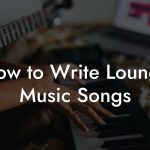 How to Write Lounge Music Songs
