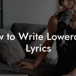 How to Write Lowercase Lyrics