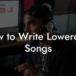 How to Write Lowercase Songs