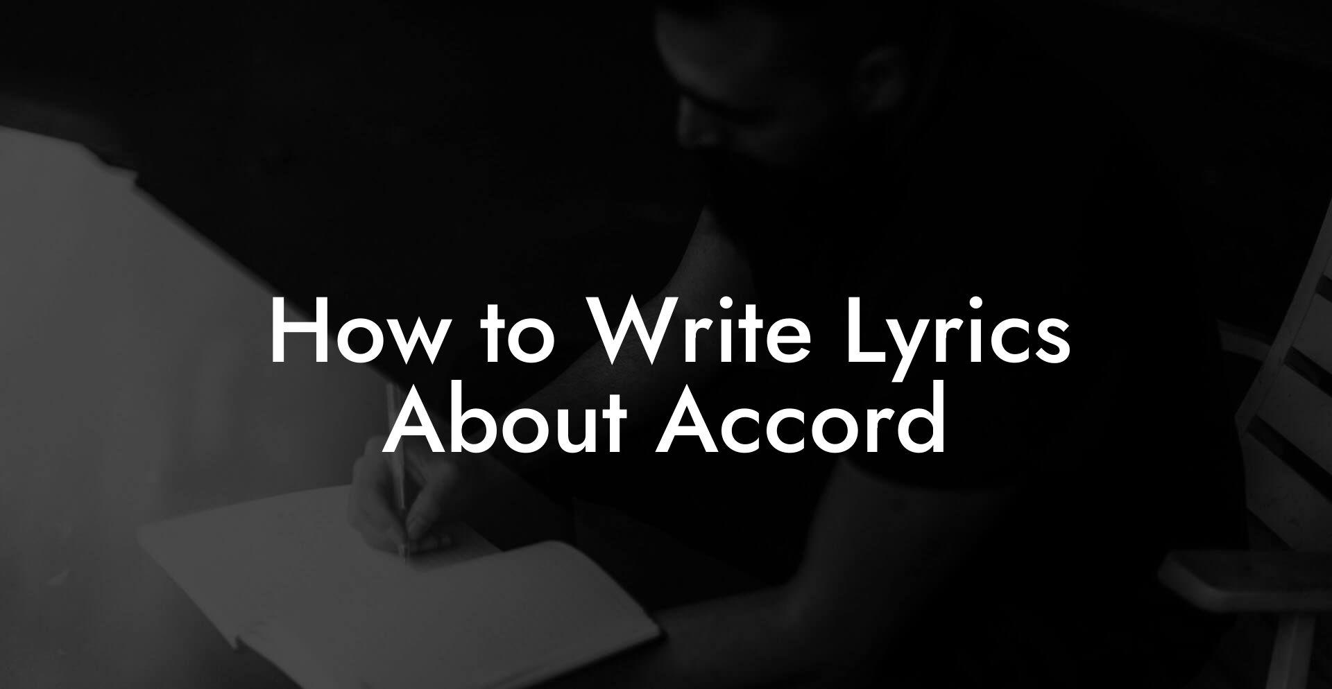 How to Write Lyrics About Accord