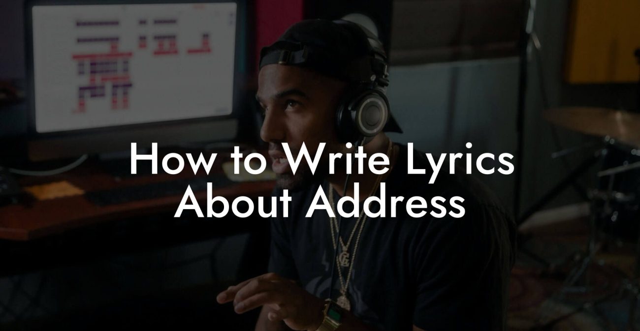 How to Write Lyrics About Address