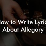 How to Write Lyrics About Allegory