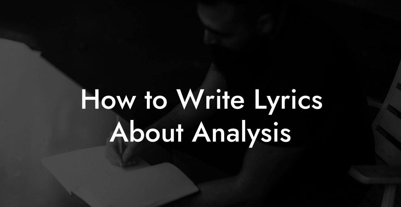 How to Write Lyrics About Analysis