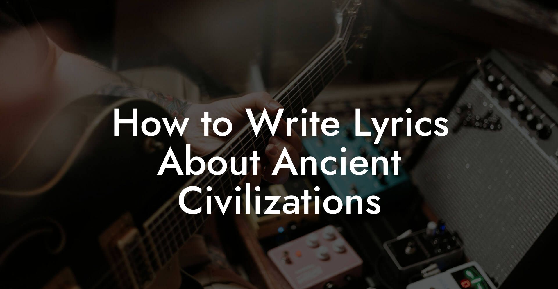 How to Write Lyrics About Ancient Civilizations