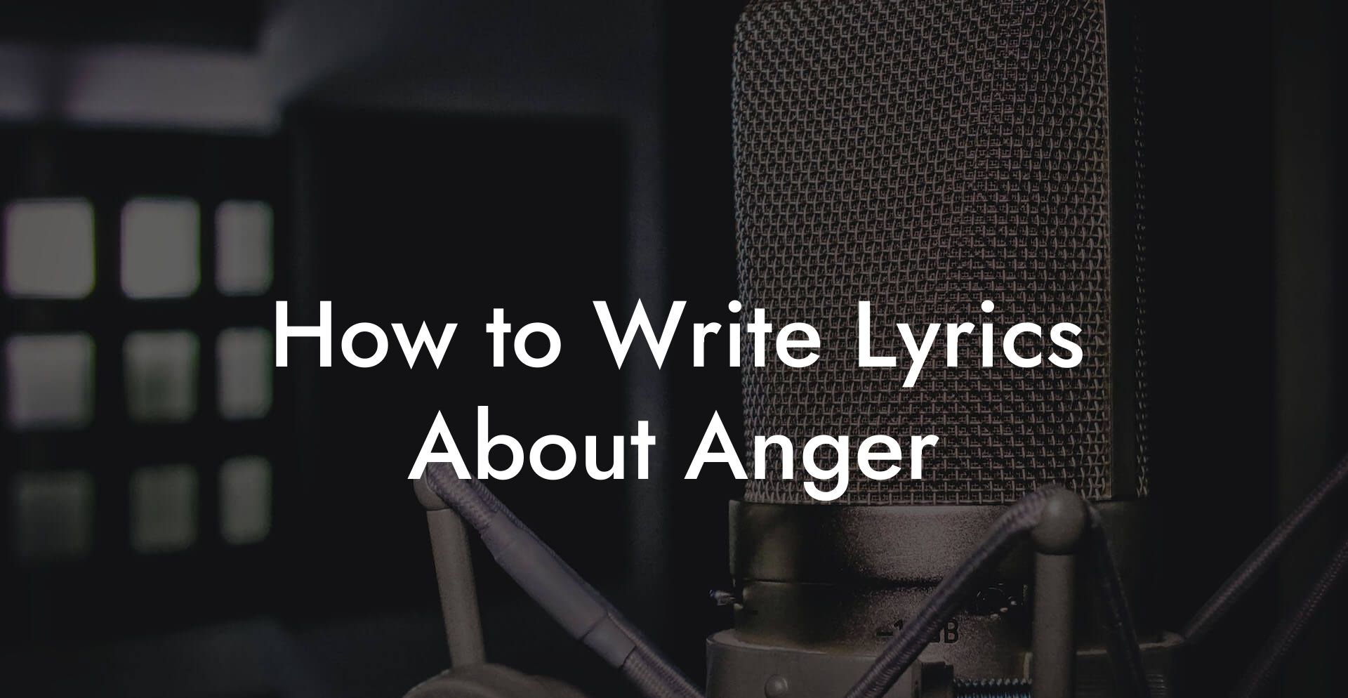 How to Write Lyrics About Anger