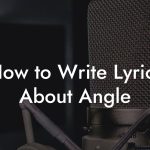 How to Write Lyrics About Angle