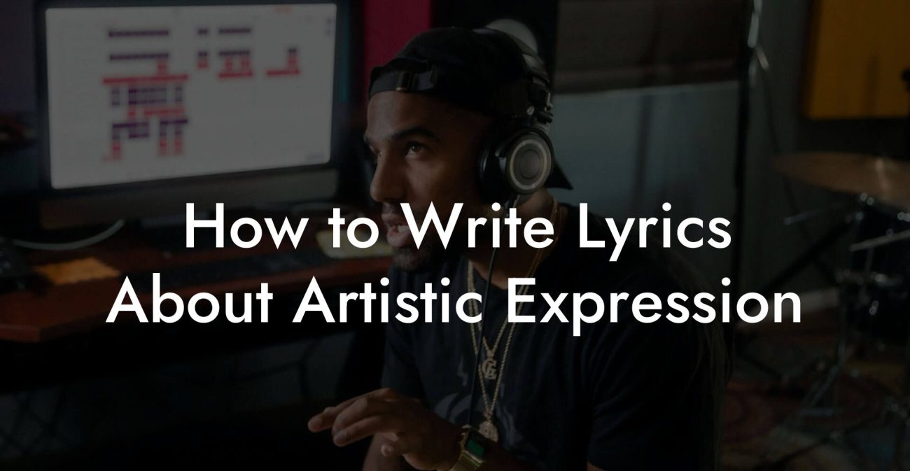 How to Write Lyrics About Artistic Expression