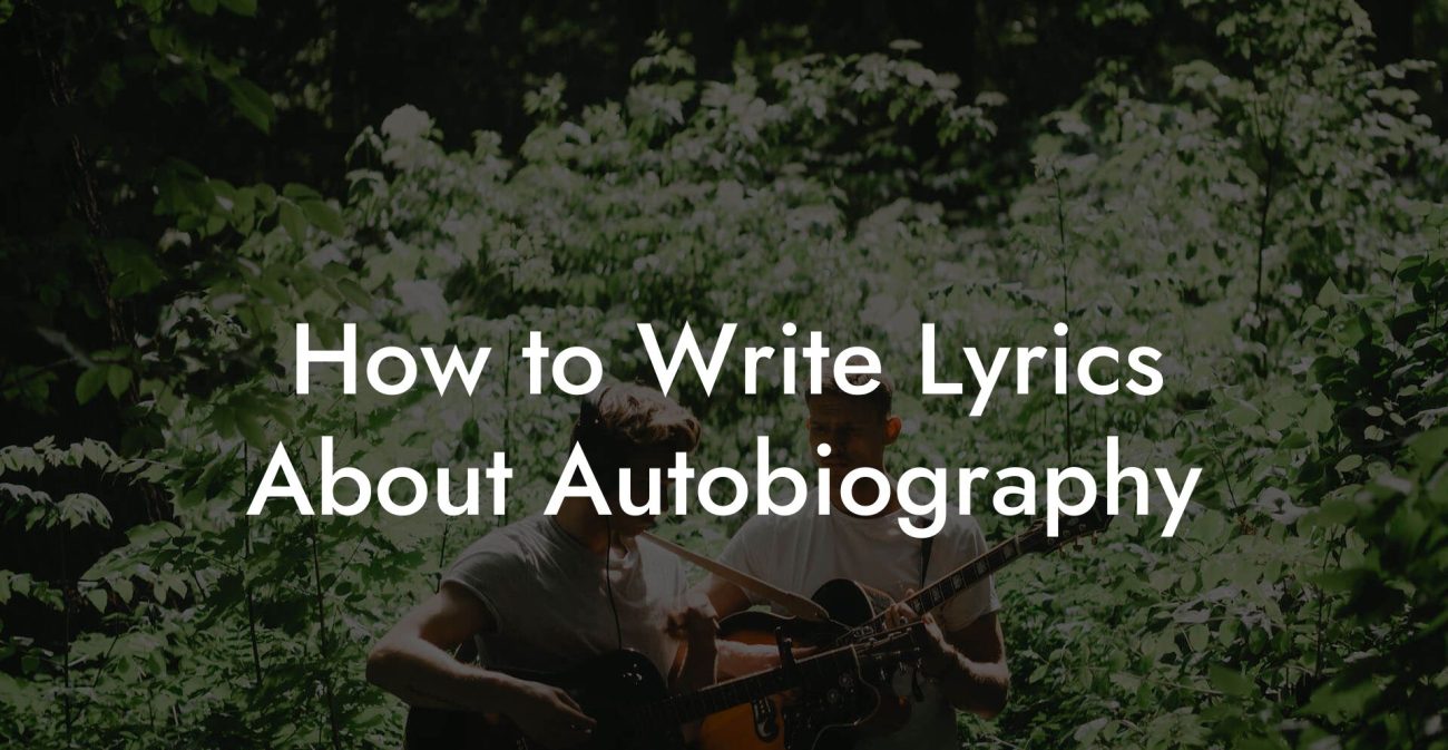 How to Write Lyrics About Autobiography