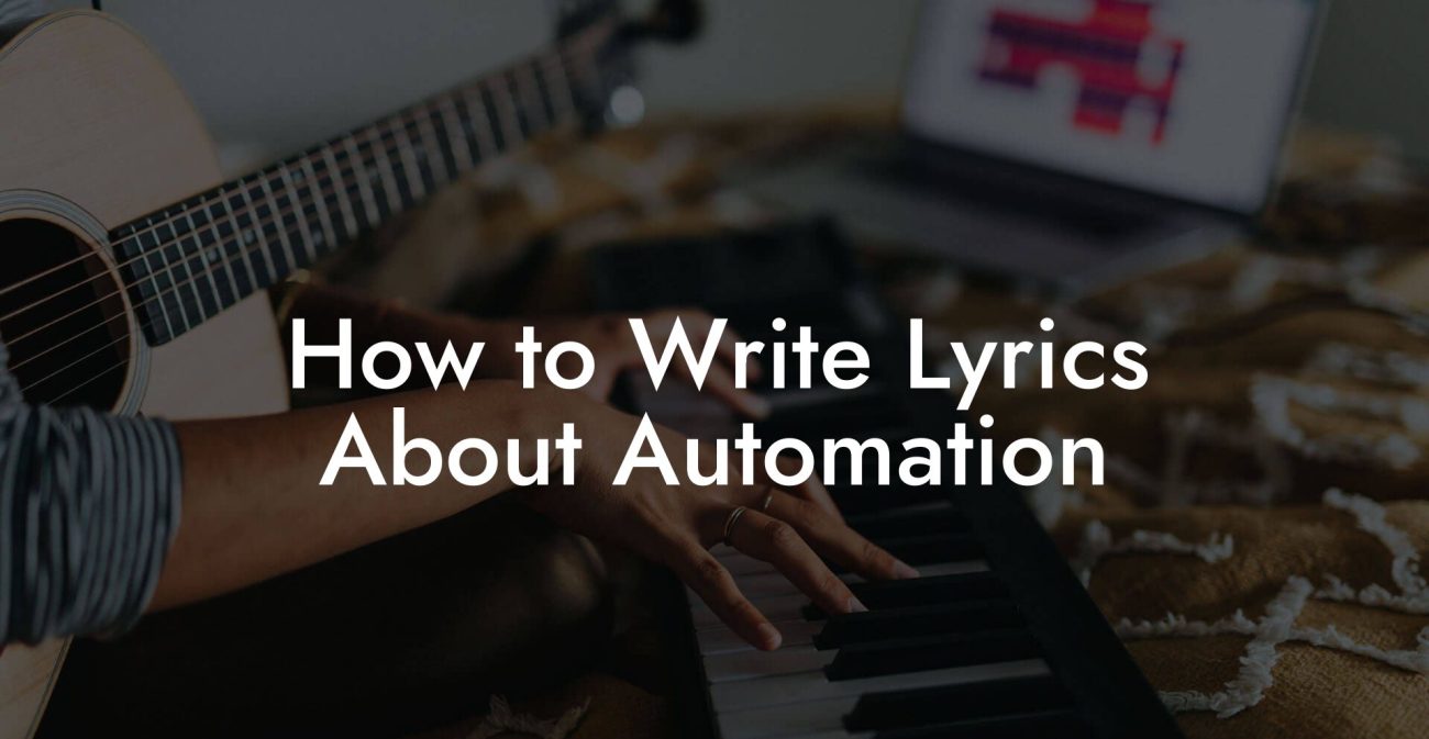 How to Write Lyrics About Automation