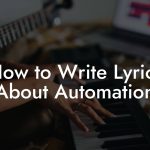 How to Write Lyrics About Automation