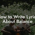How to Write Lyrics About Balance
