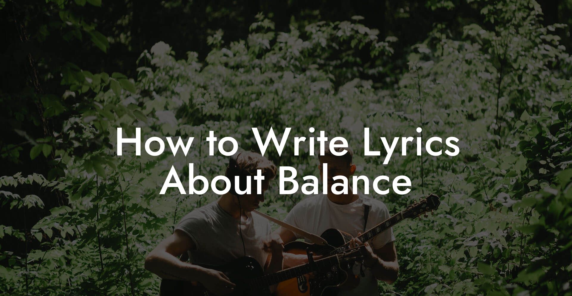 How to Write Lyrics About Balance