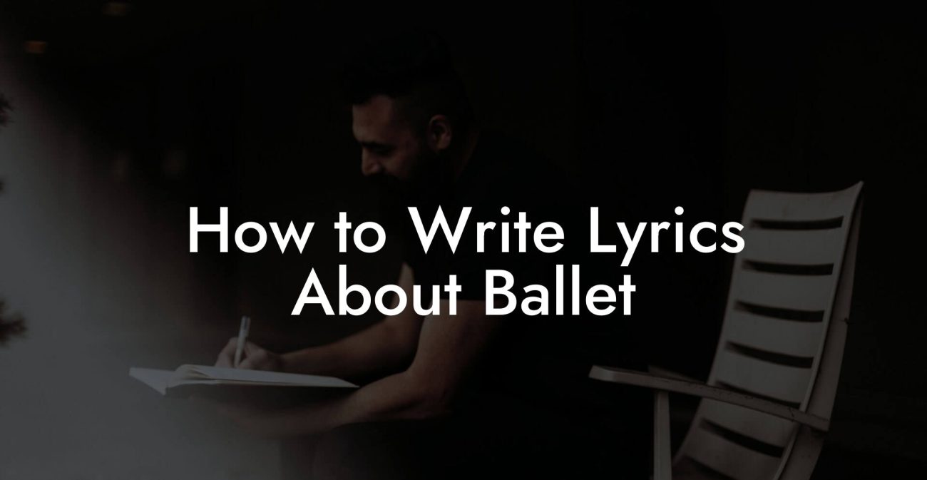 How to Write Lyrics About Ballet