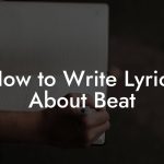 How to Write Lyrics About Beat