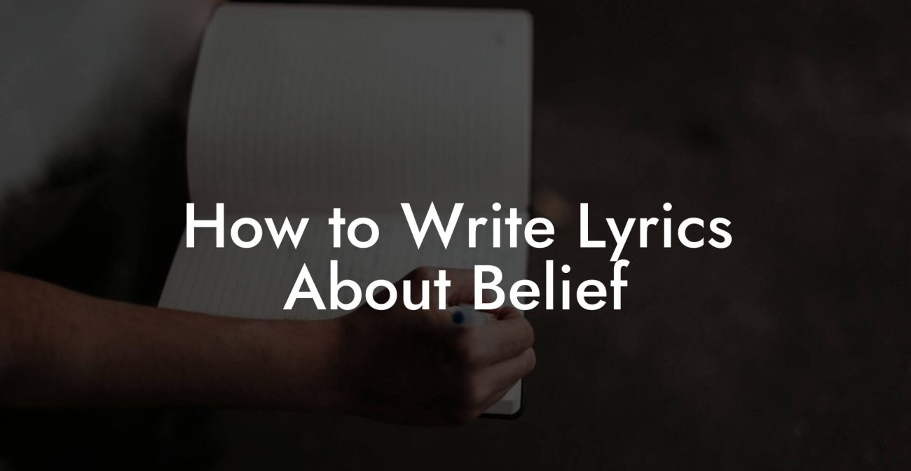 How to Write Lyrics About Belief