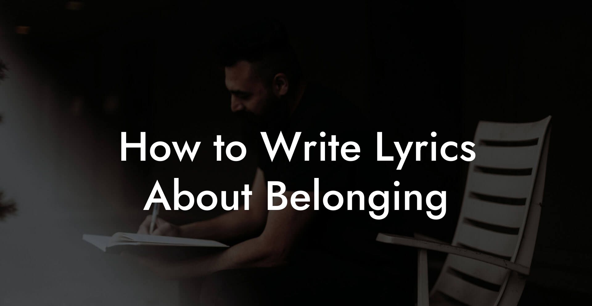 How to Write Lyrics About Belonging