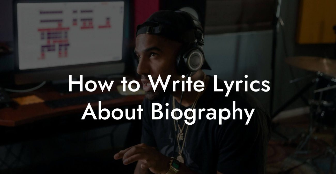 How to Write Lyrics About Biography