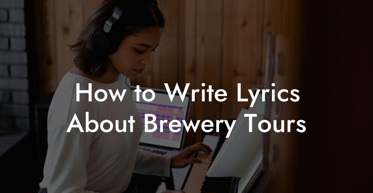 How to Write Lyrics About Brewery Tours