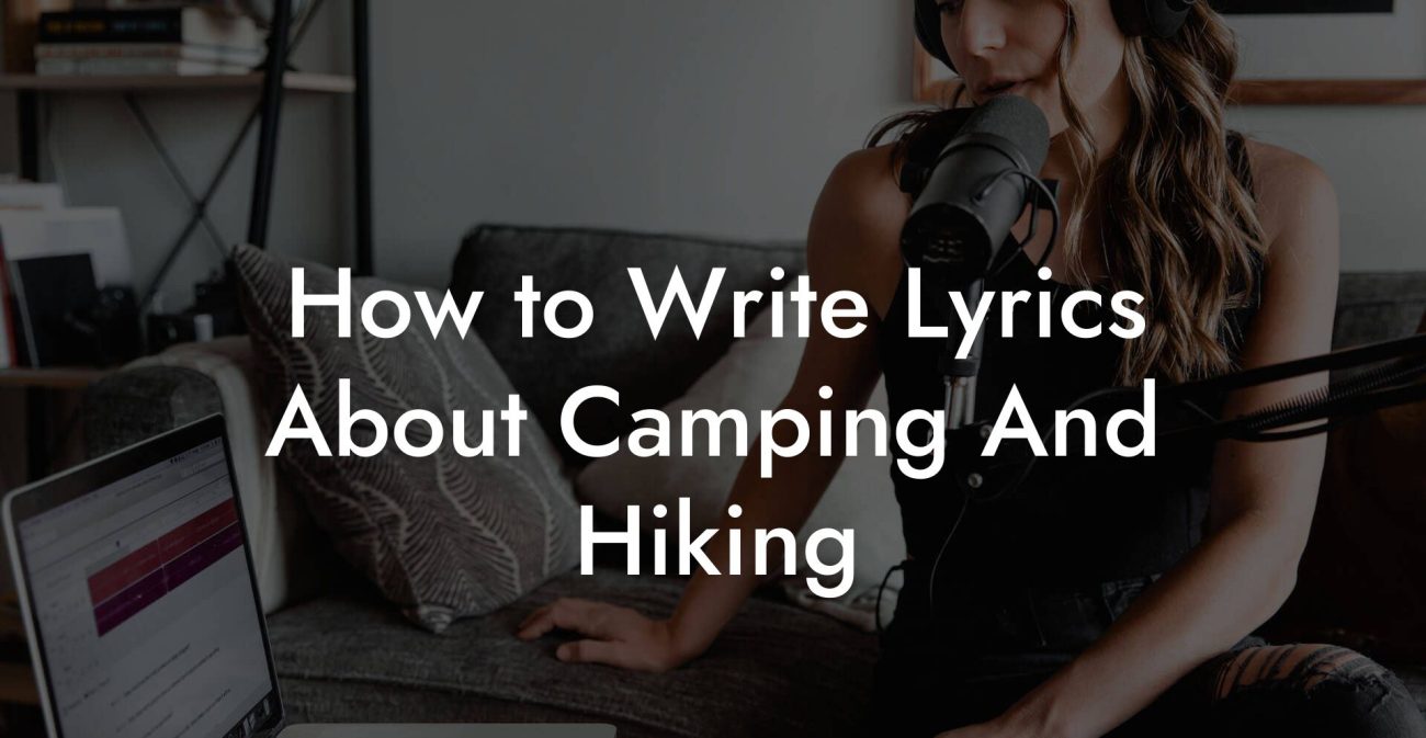 How to Write Lyrics About Camping And Hiking