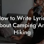 How to Write Lyrics About Camping And Hiking