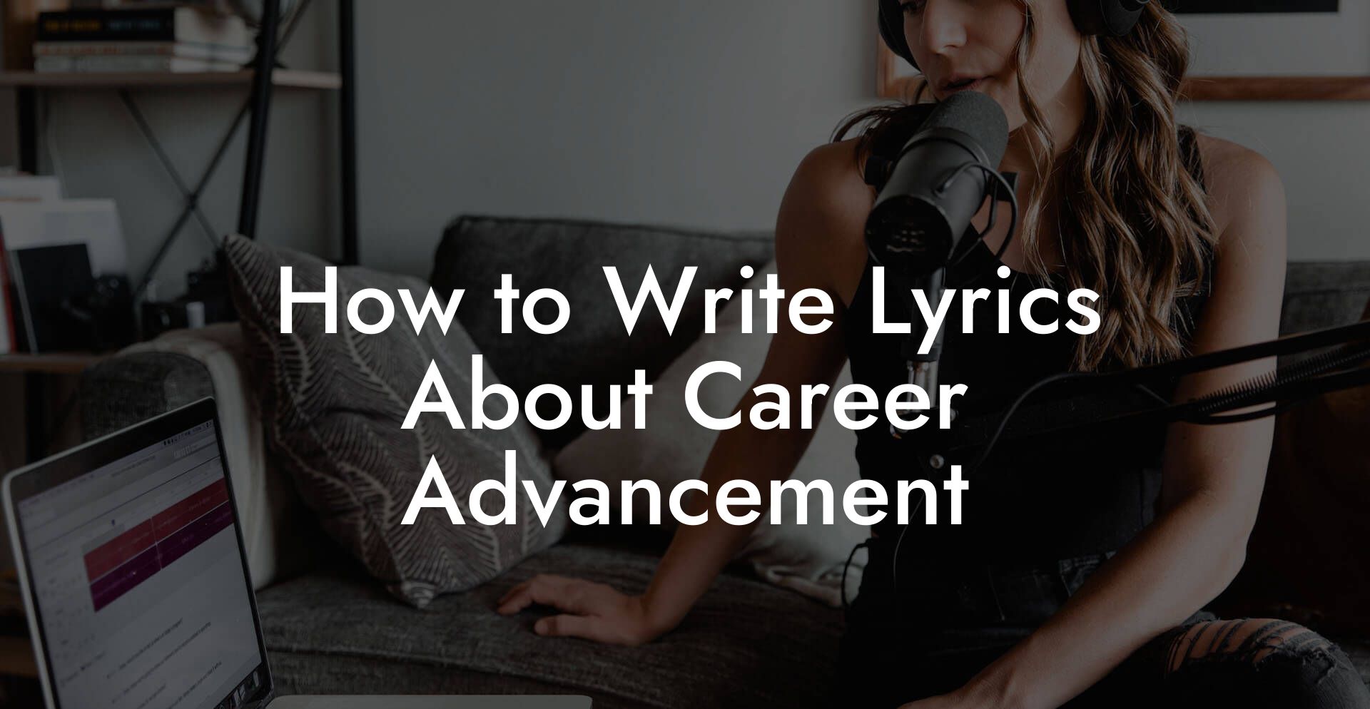 How to Write Lyrics About Career Advancement