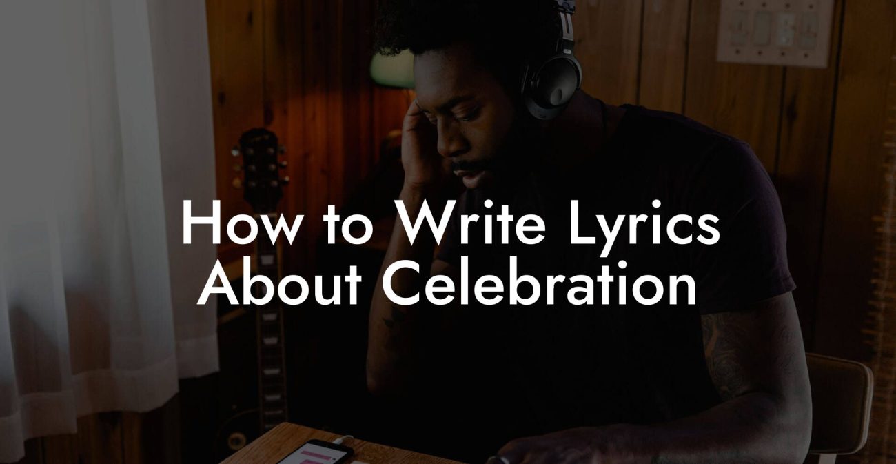 How to Write Lyrics About Celebration