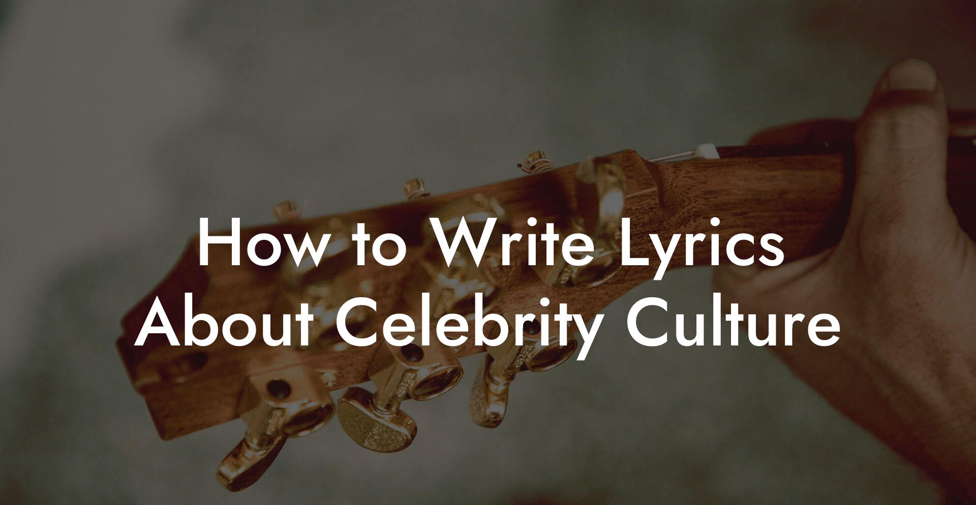 How to Write Lyrics About Celebrity Culture