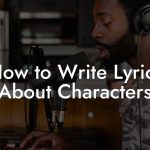 How to Write Lyrics About Characters