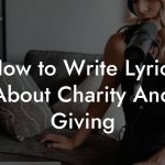 How to Write Lyrics About Charity And Giving
