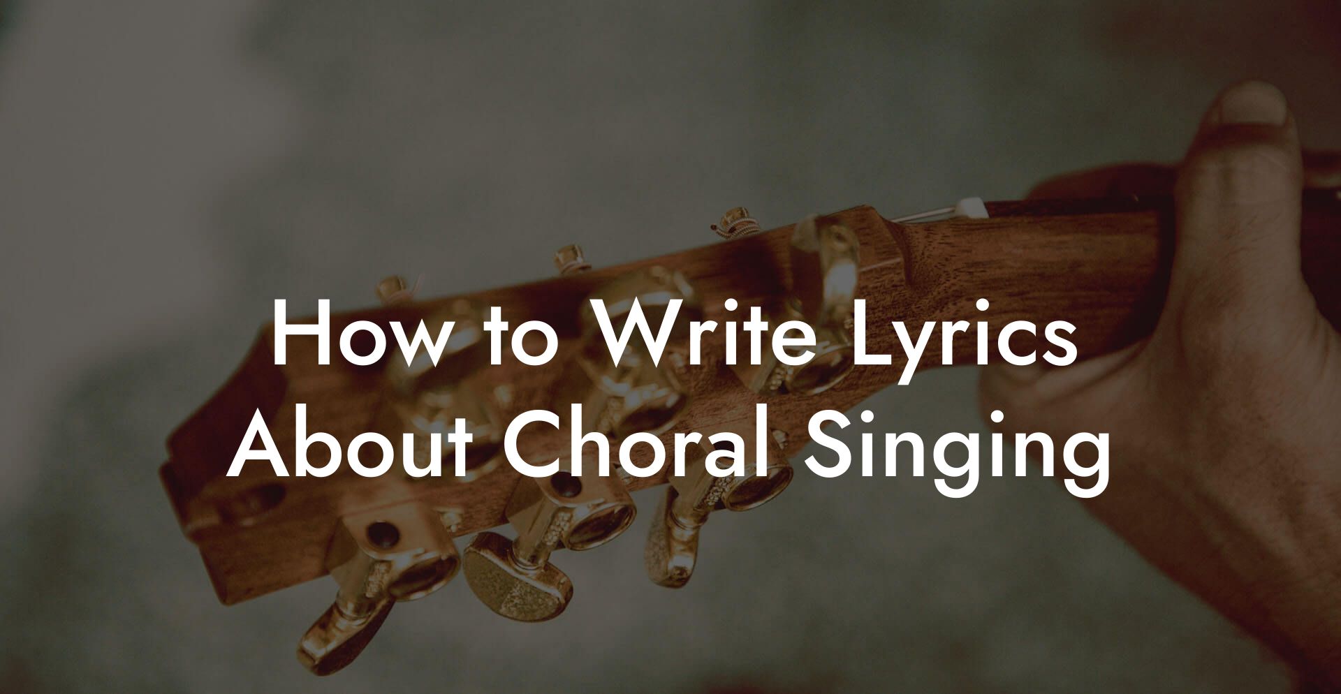 How to Write Lyrics About Choral Singing