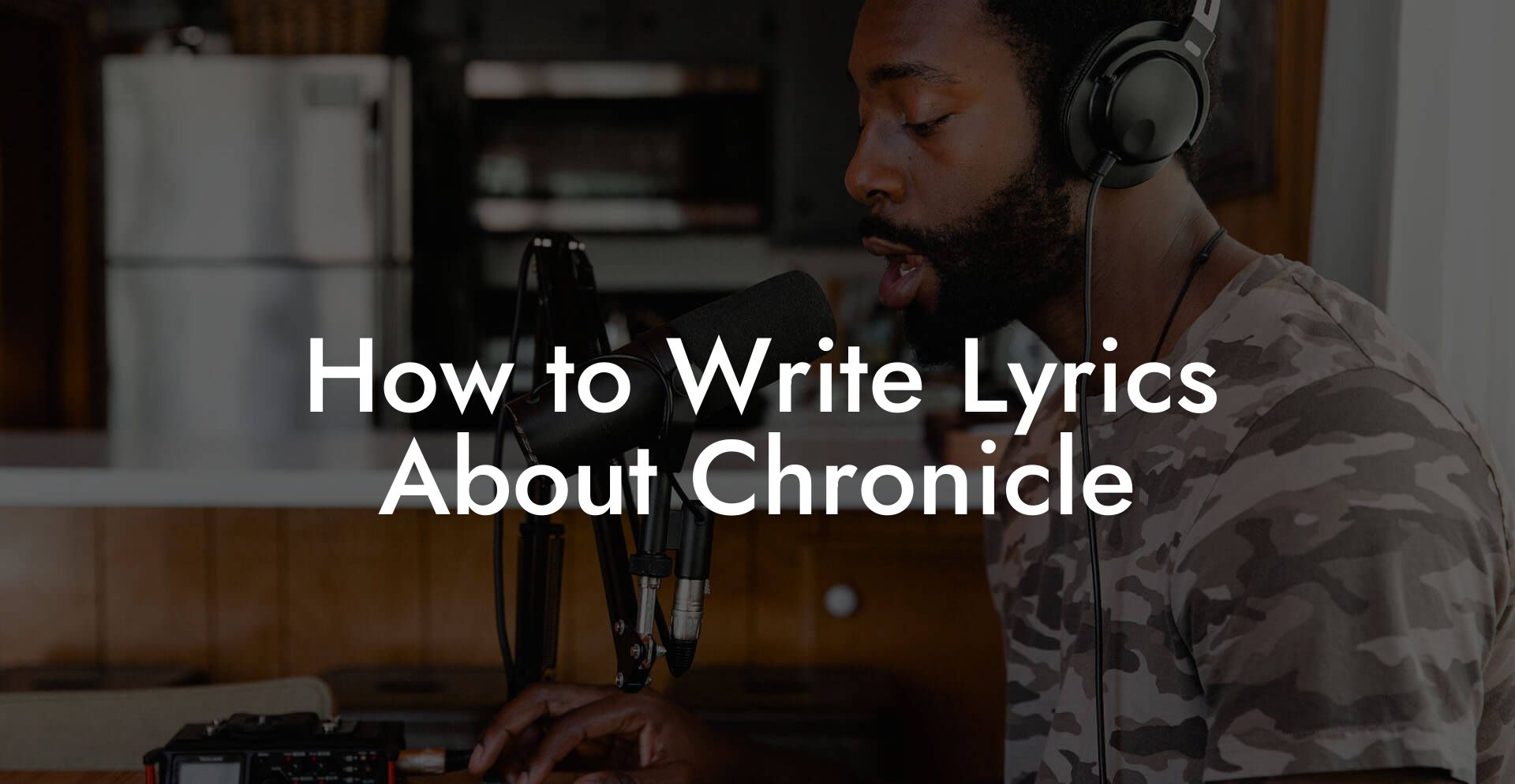 How to Write Lyrics About Chronicle