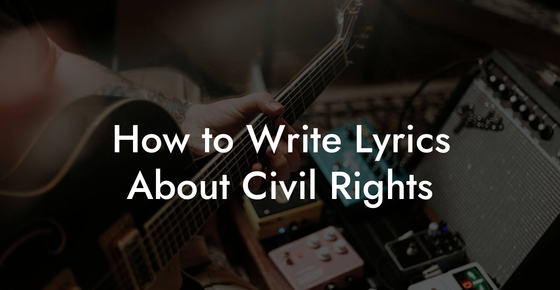 How to Write Lyrics About Civil Rights