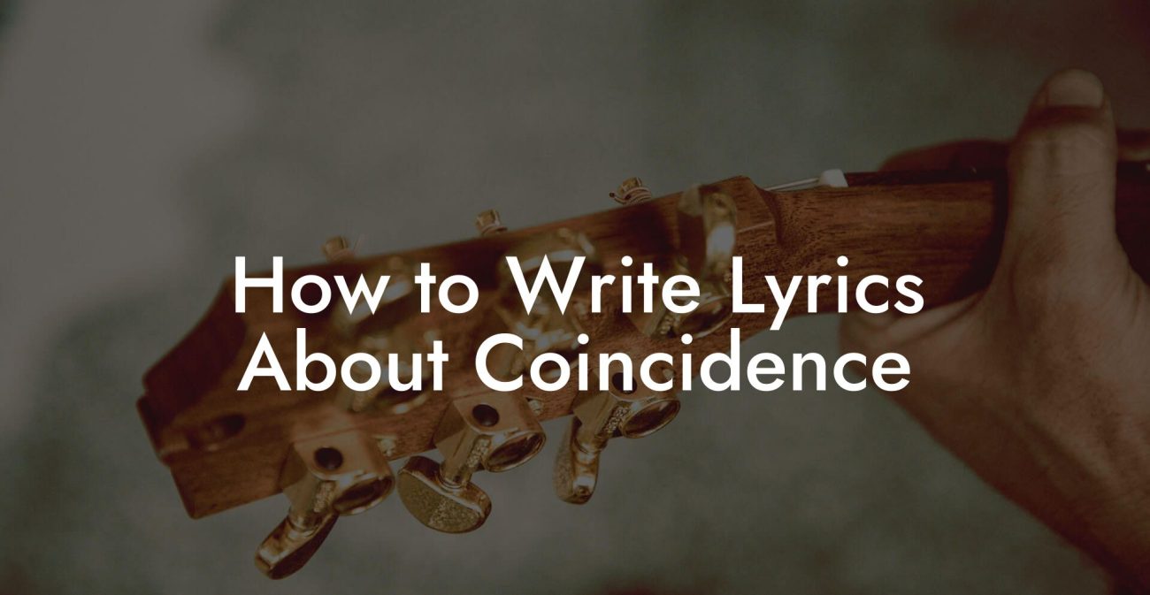 How to Write Lyrics About Coincidence