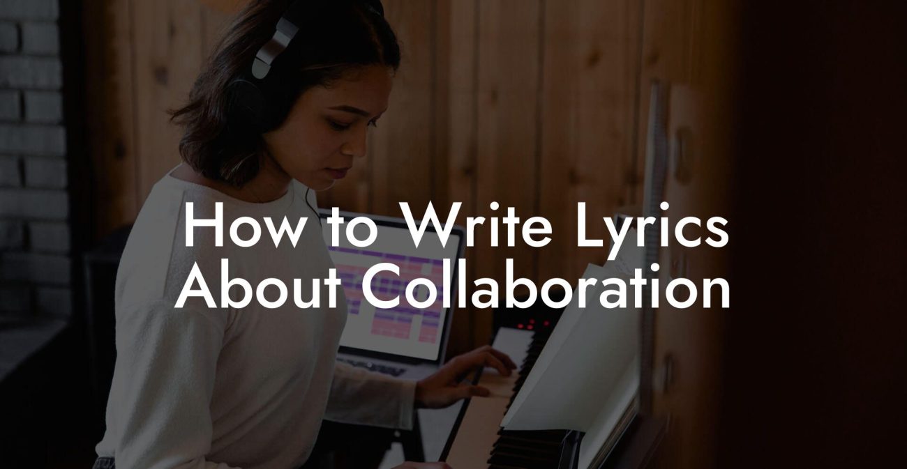 How to Write Lyrics About Collaboration