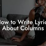 How to Write Lyrics About Columns