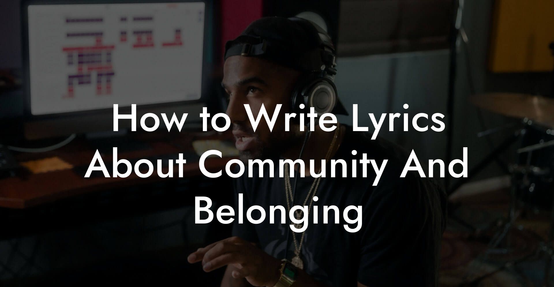 How to Write Lyrics About Community And Belonging