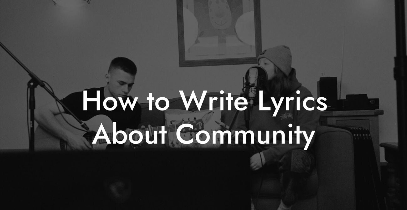 How to Write Lyrics About Community