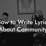 How to Write Lyrics About Community