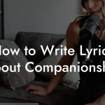 How to Write Lyrics About Companionship