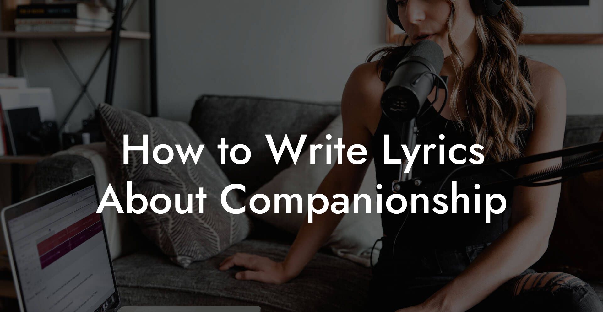 How to Write Lyrics About Companionship