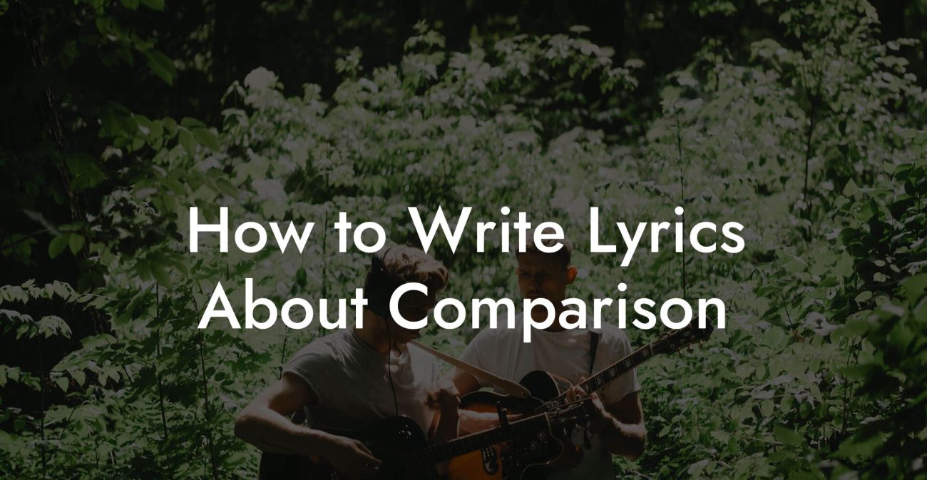 How to Write Lyrics About Comparison