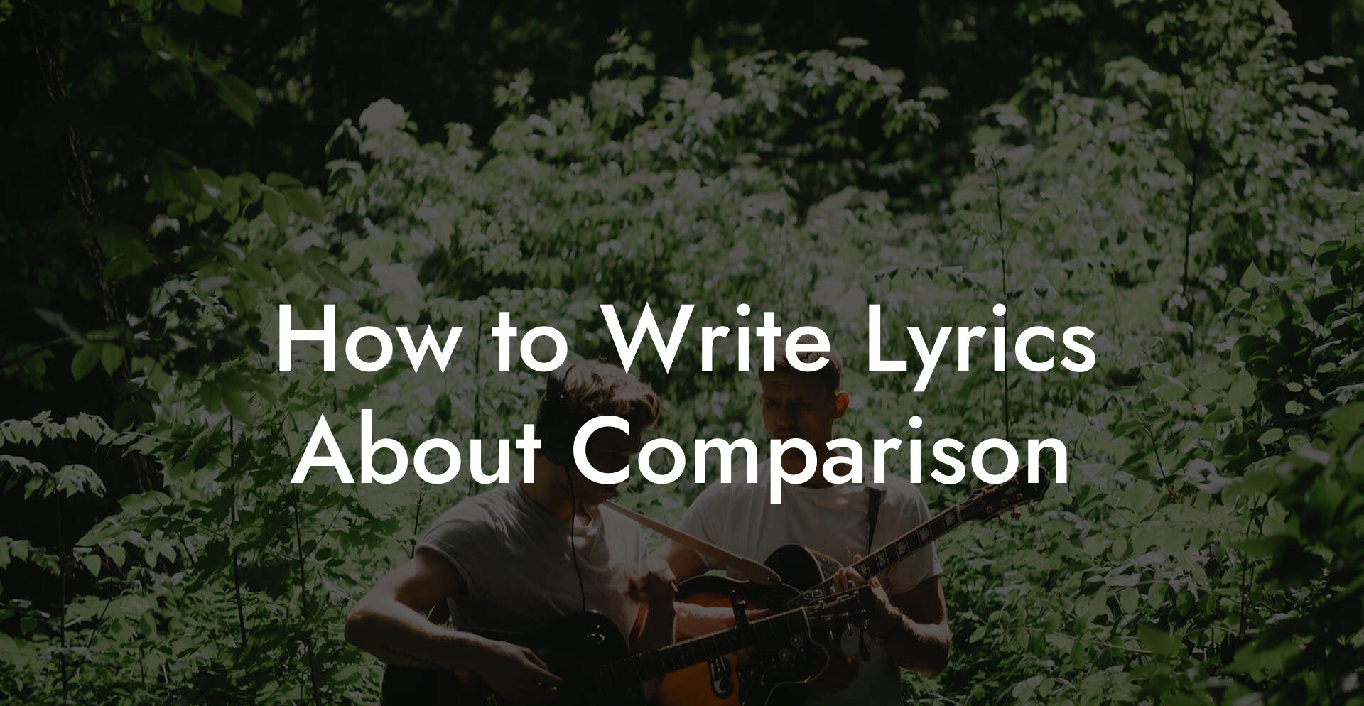 How to Write Lyrics About Comparison