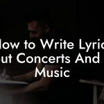 How to Write Lyrics About Concerts And Live Music