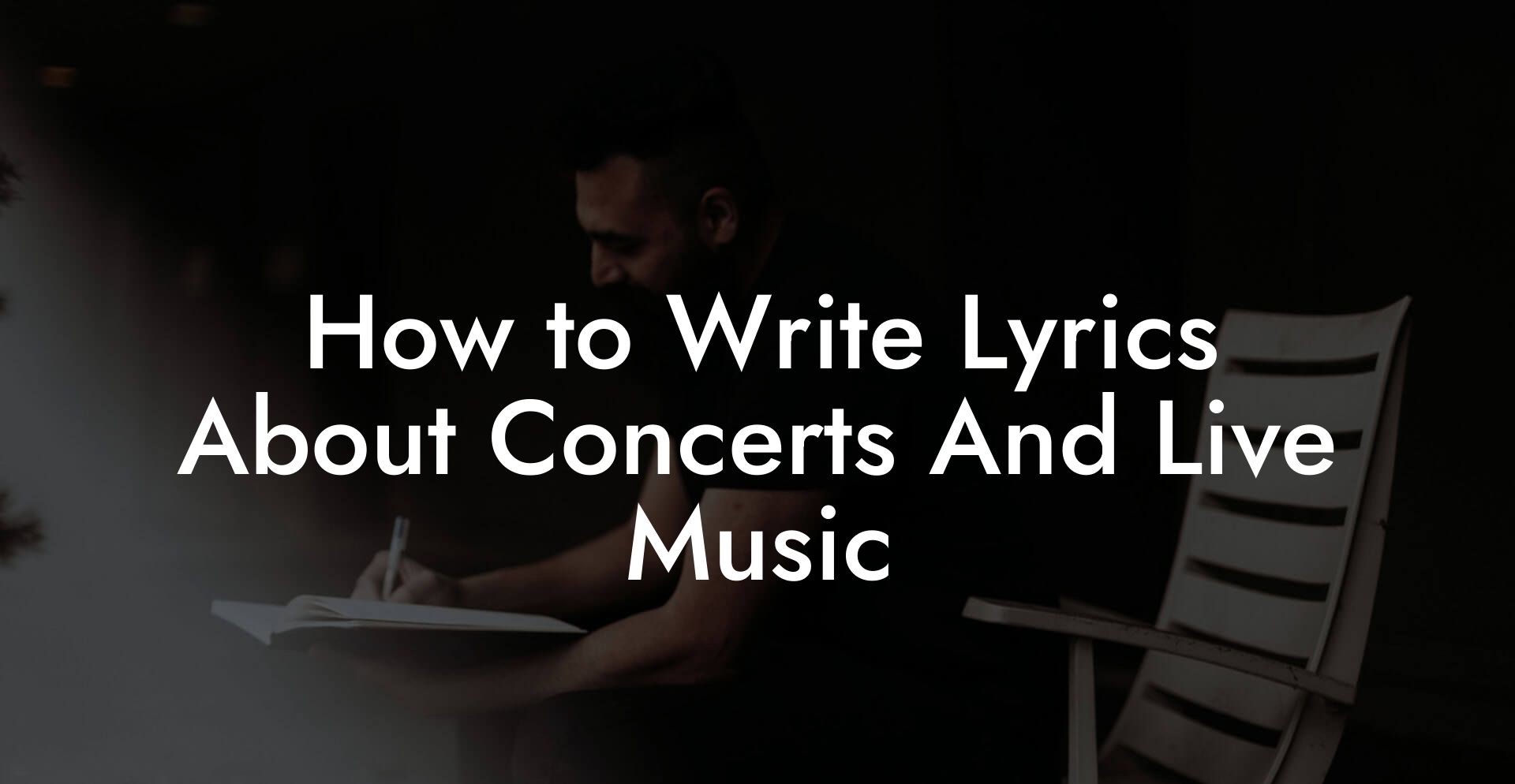 How to Write Lyrics About Concerts And Live Music