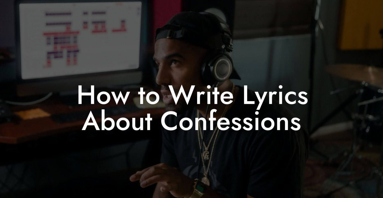 How to Write Lyrics About Confessions